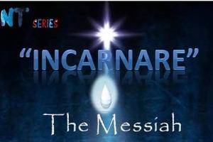 INCARNATION: The Humanity of The Messiah