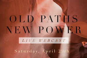 Old Paths New Power ~ Live Webcast 